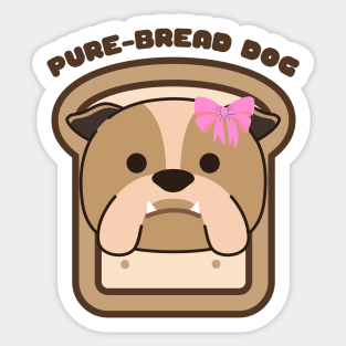 Pure-Bread Purebred Dog Pun Funny Dog Owner and Dog Lover Gift Bulldog Sticker